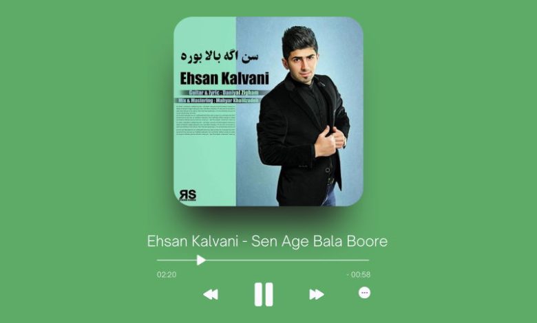 Ehsan Kalvani - Sen Age Bala Boore