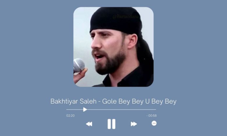 Bakhtiyar Saleh - Gole Bey Bey U Bey Bey